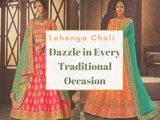 Lehenga Choli: Dazzle in Every Traditional Occasion