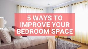 5 Ways to Improve Your Bedroom Space - Attention Trust