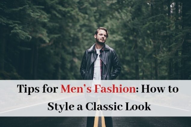 Tips for Men’s Fashion: How to Style a Classic Look - Attention Trust