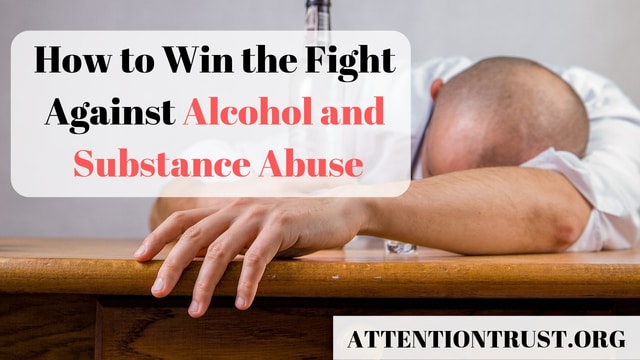 How to Win the Fight Against Alcohol and Substance Abuse