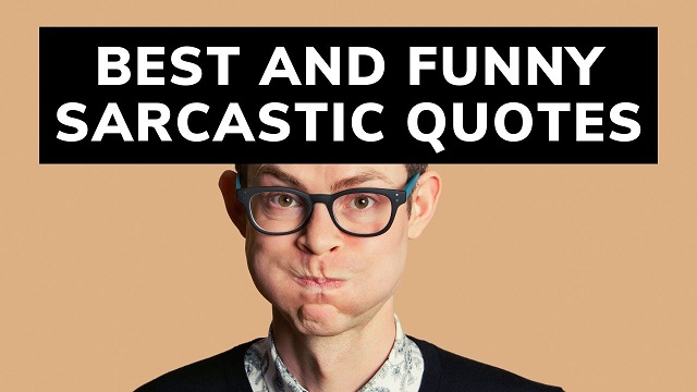 120+ Best and Funny Sarcastic Quotes [Sarcasm Sayings ...