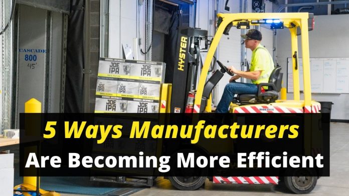 5 Ways Manufacturers Are Becoming More Efficient