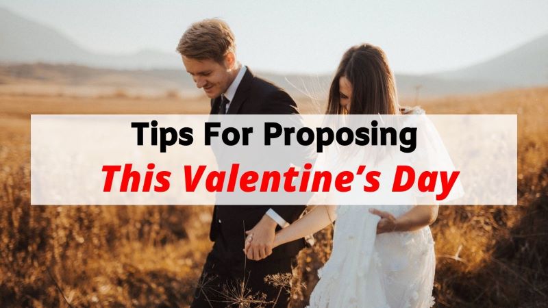 Tips For Proposing This Valentine’s Day