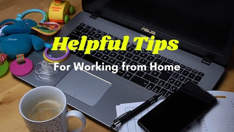 Helpful Tips for Working from Home