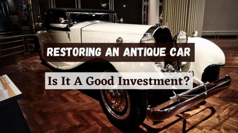 Restoring An Antique Car: Is It A Good Investment? - Attention Trust